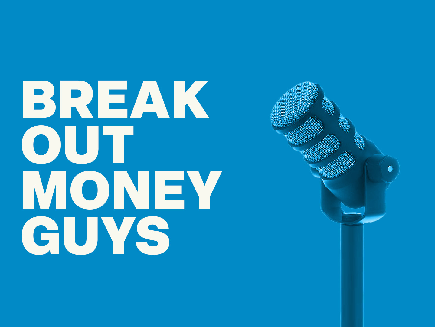 Break Out Money Guys